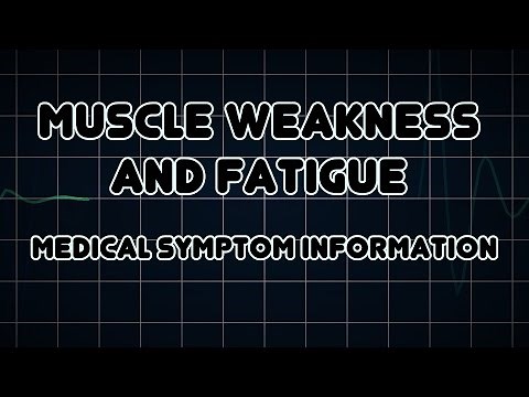 Muscle weakness and Fatigue (Medical Symptom)