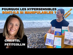 Pourquoi les HYPERSENSIBLES sont-ils si MANIPULABLES ? Christel Petitcollin et Anne-Élise Robert