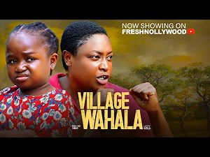 VILLAGE WAHALA - EBUBE OBIO AND LIZZY GOLD - Trending Nigerian Movie