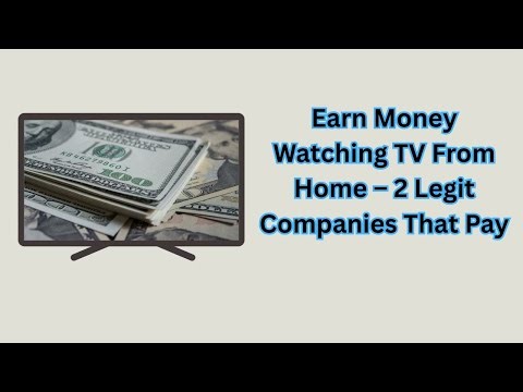 Earn Money Watching TV From Home -- 2 Legit Companies that Pay