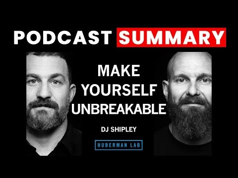 How to Make Yourself Unbreakable | DJ Shipley | Huberman Lab