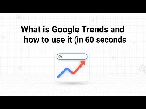 What is Google Trends and how to use it (in 60 seconds)