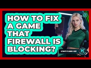 How To Fix a Game That Firewall Is Blocking?