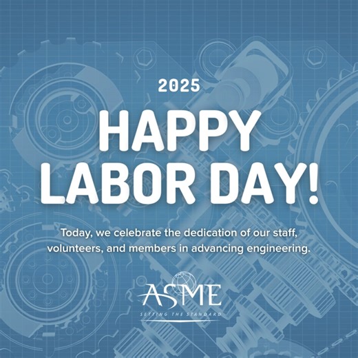 Each Labor Day, we celebrate the hard work and dedication of engineers worldwide! Have a safe and restful holiday. | ASME (American Society of Mechanical Engineers)