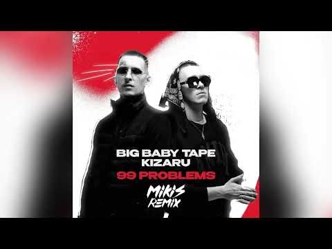 Big Baby Tape x kizaru - 99 Problems (MIKIS Remix)
