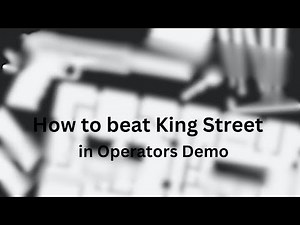 How to Easily Beat King Street in Operators Demo