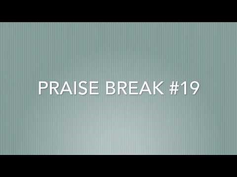 Praise Break #19