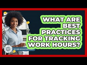 What Are Best Practices For Tracking Work Hours?