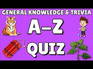 A-Z General Knowledge & Trivia Quiz, 26 Questions, Answers are in alphabetical order.