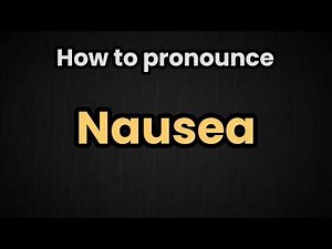 Nausea Pronunciation | How To Say Nausea
