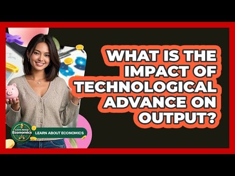 What Is The Impact Of Technological Advance On Output?