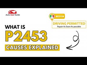 What is P2453 : Engine Error Code Causes Explained