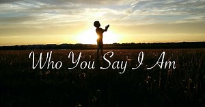 Who You Say I Am - Lyrics, Hymn Meaning and Story