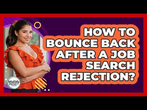 How To Bounce Back After A Job Search Rejection?