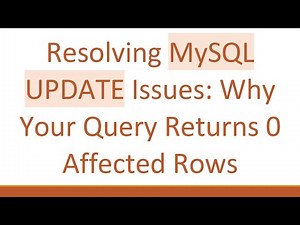 Resolving MySQL UPDATE Issues: Why Your Query Returns 0 Affected Rows