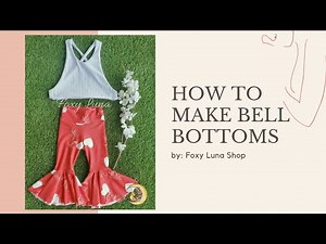 How To Make Baby Bell Bottoms (Sewing Tutorial)