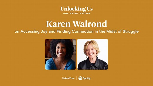 Brené with Karen Walrond on Accessing Joy and Finding Connection in the Midst of Struggle