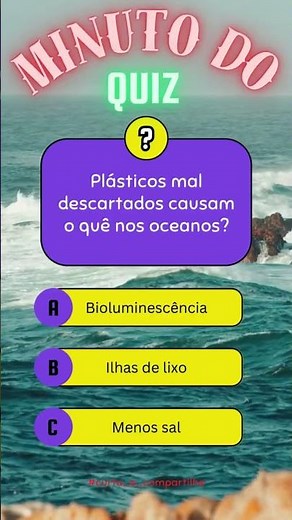 Quiz: Energia e Meio Ambiente: Relevo, Desafio do Armazenamento e Plástico nos Oceanos.