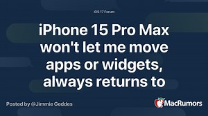 iPhone 15 Pro Max won't let me move apps or widgets, always returns to the original position (Video)