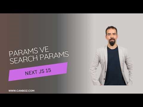 #7 Next.js 15 Params ve Search Params | URL Parametrelerini Yönetmek