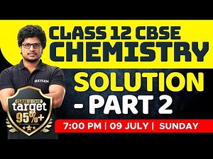 Class 12 CBSE Chemistry - Solution / Part 2 | Xylem CBSE 11 & 12