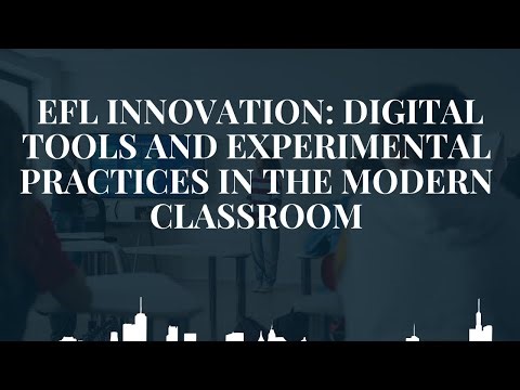 EFL Innovation: Digital Tools and Experimental Practices in the Modern Classroom