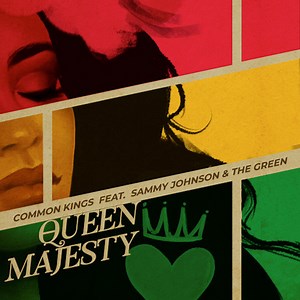 Listen: Common Kings feat. Sammy Johnson & The Green - Queen Majesty