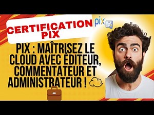 "Certification PIX : Maîtrisez le Cloud avec éditeur, commentateur et administrateur ! ☁️💼