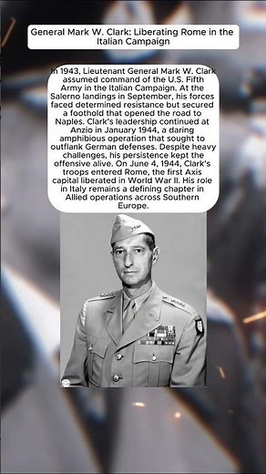 General Mark W. Clark: Liberating Rome in the Italian Campaign