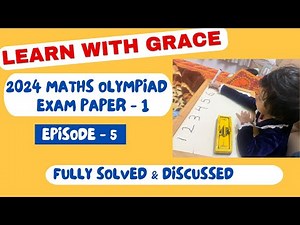 Ep. 5 - Learn with Grace - 2024 MATHS OLYMPIAD PAPER - Fully Solved and discussed