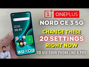 OnePlus Nord CE 3 5G : Change These 20 Settings Right Now