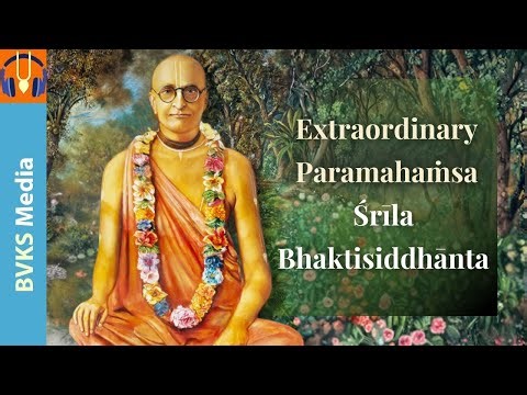 Extraordinary Paramahamsa Śrīla Bhaktisiddhānta