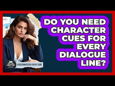 Do You Need Character Cues For Every Dialogue Line?