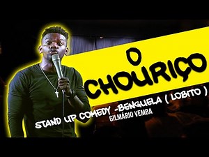 GILMÁRIO VEMBA- STAND UP COMEDY ( BENGUELA-LOBITO ), O CHOURIÇO