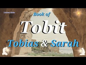 TOBIT | CHAPTERS 5-7 | ANGEL RAPHAEL, TOBIAS and SARAH