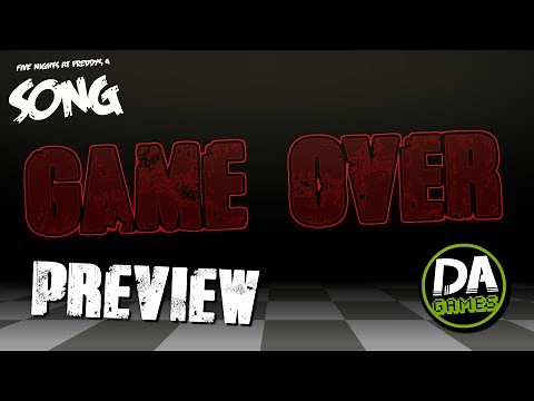 FIVE NIGHTS AT FREDDY'S 4 SONG (GAME OVER) PREVIEW - DAGames