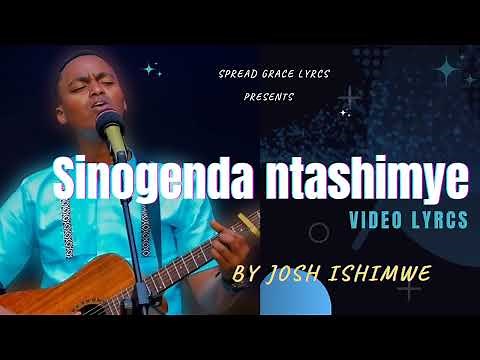 Sinogenda ntashimye ( VIDEO LYRCS)/ Josh Ishimwe ‪@ishimwejosh‬