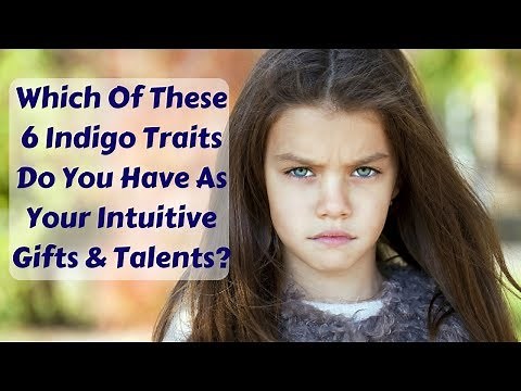 The 6 Indigo Children Traits And The 5 Most Common Indigo Adults Characteristics