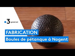 Fabrication de la boule de pétanque, en Haute-Marne