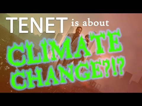 TENET is about Climate Change?!? (Movie Advocate #1)