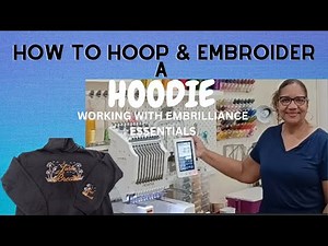 How To Hoop & Embroider A Hoodie | Working With Embrilliance Essentials