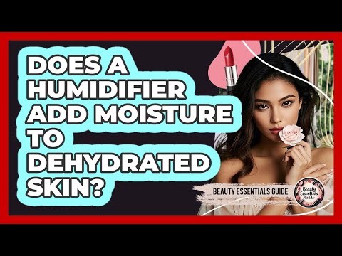 Does a Humidifier Add Moisture to Dehydrated Skin?
