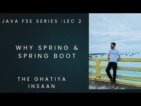 Lec2 : Why Spring & SpringBoot?