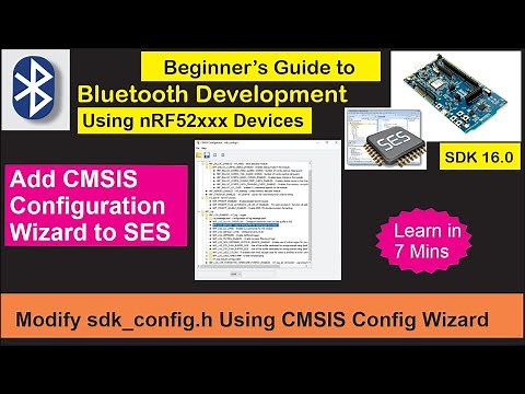 nRF5 SDK - Tutorial for Beginners Pt 7 - Configure sdk_config.h with CMSIS Configuration wizard
