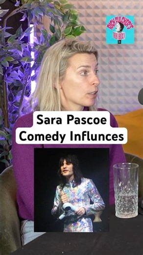 Sara Pascoe on Her Early Comedy Influences
