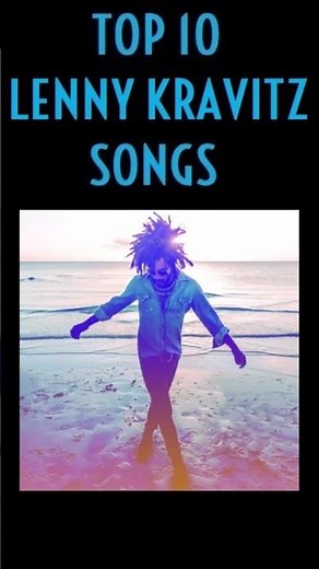 TOP 10 LENNY KRAVITZ SONGS