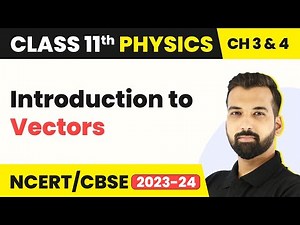 Introduction to Vectors - Vectors | Class 11 Physics