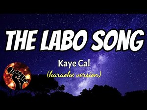 THE LABO SONG - KAYE CAL (karaoke version)