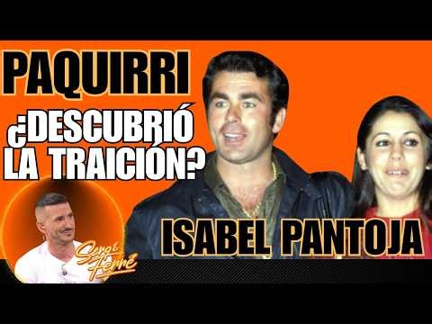 356. 🚨 PAQUIRRI MANDÓ INVESTIGAR A ISABEL PANTOJA: ¿DESCUBRIÓ SU INFIDELIDAD?