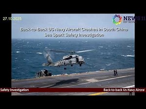 Back-to-Back US Navy Aircraft Crashes in South China Sea Spark Safety Investigation